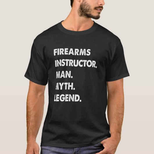 Firearms instructor Man Myth Legend T-shirt (Voorkant)