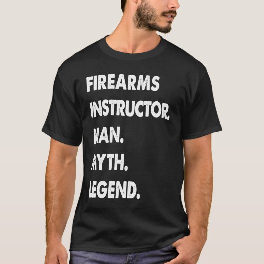 Firearms Instructor Man Myth Legend T-shirt (Voorkant)