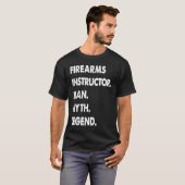 Firearms Instructor Man Myth Legend T-shirt (Voorkant volledig)