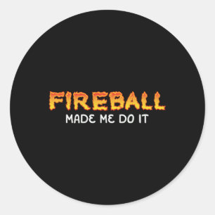 Fireball liet me het doen brandend Fireball Whiske Ronde Sticker