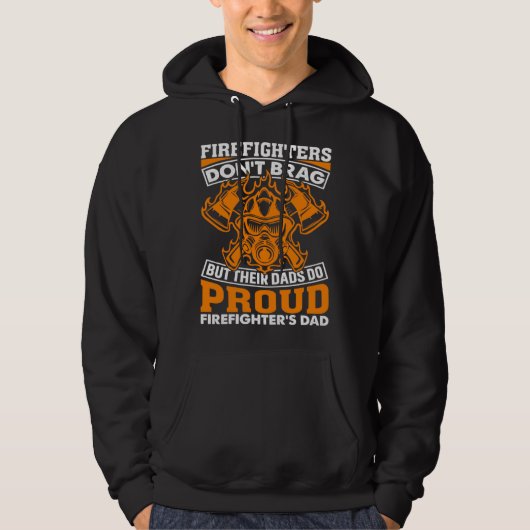 Firefighter Don t Brag But Their Dads Do Firefight Hoodie (Voorkant)