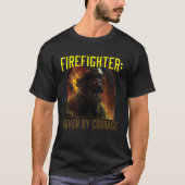 Firefighter Driven by Courage Firefighting Fireman T-shirt (Voorkant)