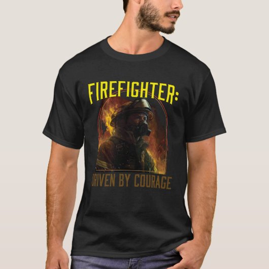 Firefighter Driven by Courage Firefighting Fireman T-shirt (Voorkant)
