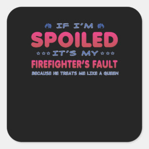 Firefighter Gift Het is de Fault Fun van mijn br Vierkante Sticker