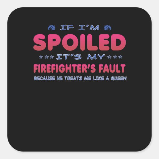Firefighter Gift | Het is de Fault Fun van mijn br Vierkante Sticker (Voorkant)