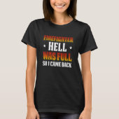 FireFighter Hell Was Full So I Came Back T-shirt (Voorkant)
