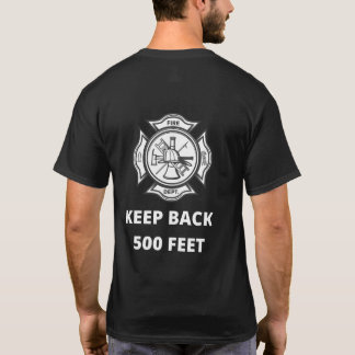 Firefighter Keep Back 500 Feet TShirt Gift