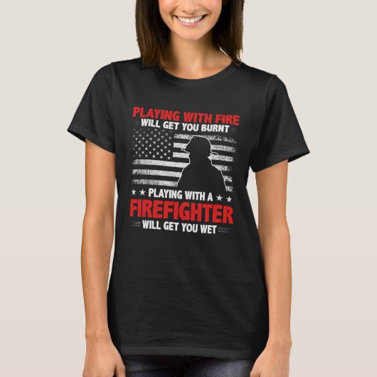 Firefighter  Quote Fireman Patriotic Fire Fighter T-shirt (Voorkant)