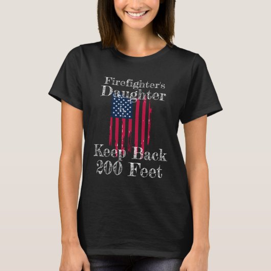 Firefighter s Daughter Keep Back 200 Feet  Teen Da T-shirt (Voorkant)