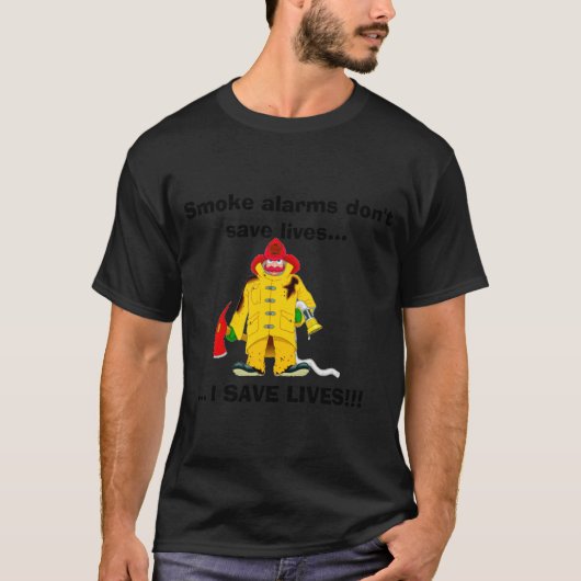 Firefighter Smoke Alarms Dont Save Lives  T-shirt (Voorkant)