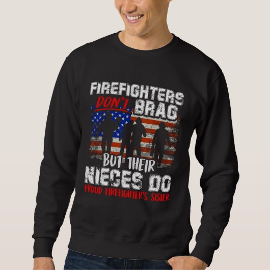 Firefighters Don t Brag Proud Firefighter Sister F Trui (Voorkant)