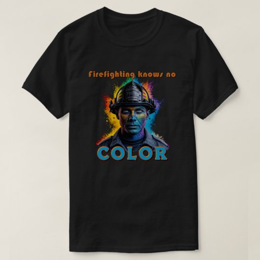 "Firefighting Knows No Color" T-shirt (Design voorkant)