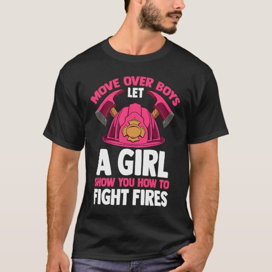 Firefighting Move Over Boys Let A Girl Show You Fi T-shirt (Voorkant)