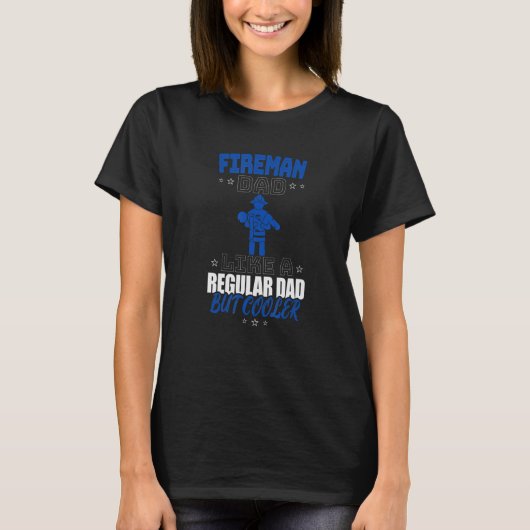 FIREMAN DAD LIKE A REGULAR DAD BUT COOLER T-SHIRT (Voorkant)