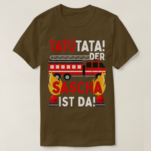 Fireman Sascha Tatu Tata Funny Persoonlijk T-shirt (Design voorkant)