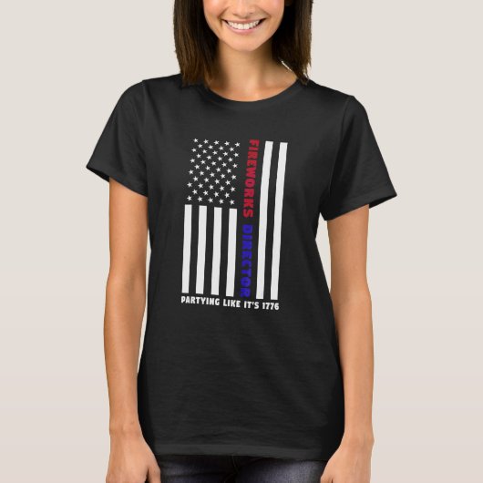 Fireworks Director Feesten alsof het 1776 USA is T-shirt (Voorkant)