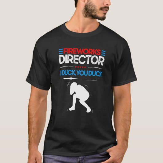 Fireworks Director I Duck you Duck I run You Run T-shirt (Voorkant)
