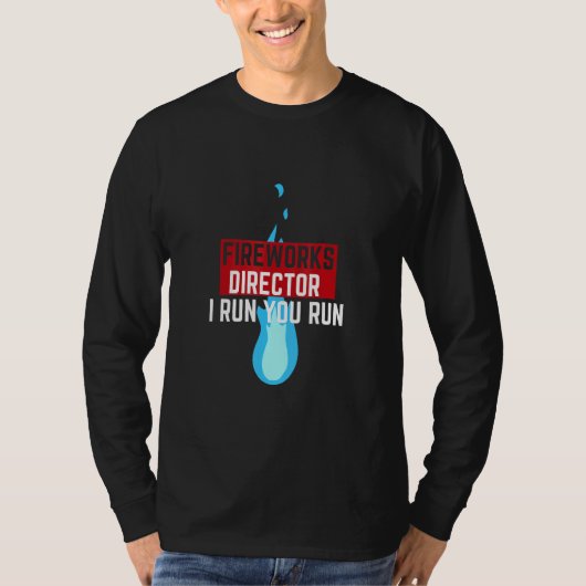 Fireworks Director I Run _2 T-shirt (Voorkant)