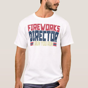 Fireworks Director I Run 4/th of Juli T-shirt