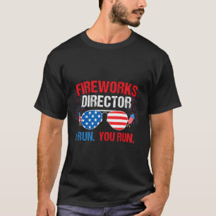 Fireworks Director I Run. Je rent. 4Th Of July T-shirt