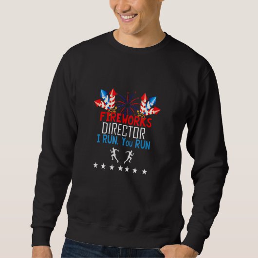 Fireworks Director I run You Run 4/th of Juli _2 Trui (Voorkant)