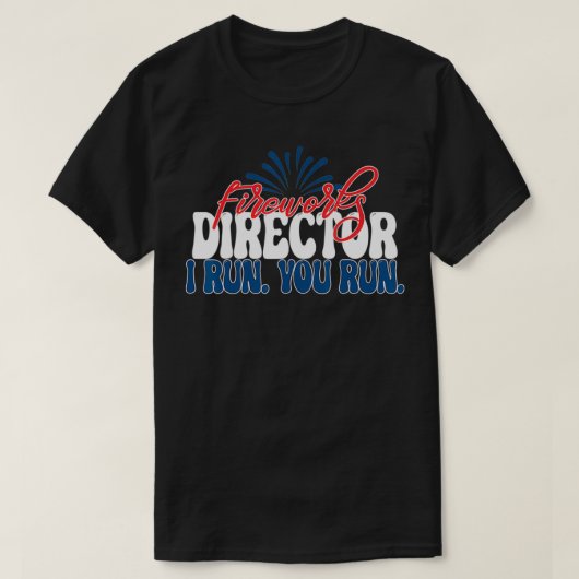 Fireworks Director I run you run 4th of July Ameri T-shirt (Design voorkant)
