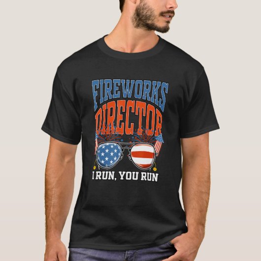 Fireworks Director I Run You Run 4th of July Celeb T-shirt (Voorkant)