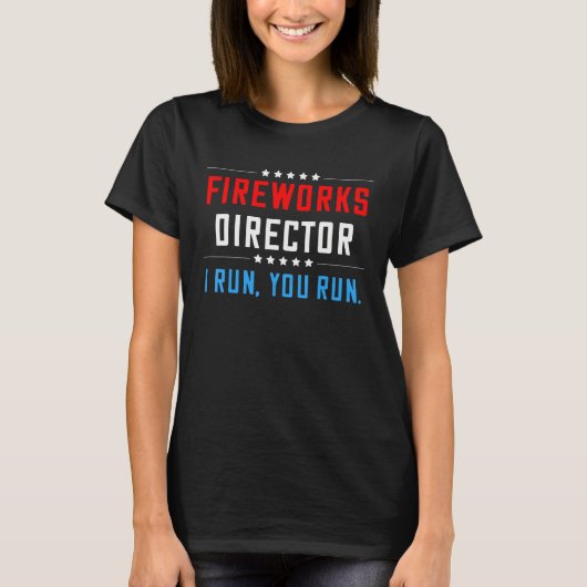 Fireworks Director I Run You Run  4th Of July T-shirt (Voorkant)