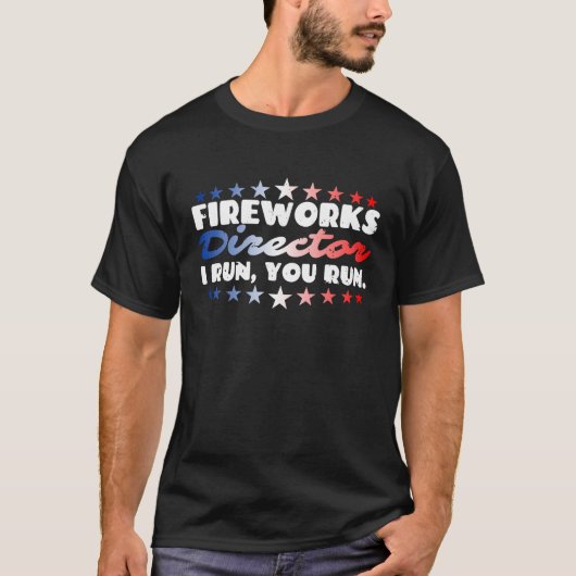 Fireworks Director I Run You Run Firecrackers 4th  T-shirt (Voorkant)