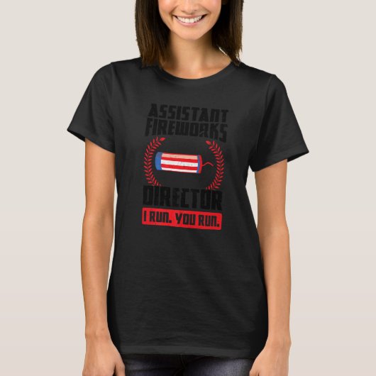Fireworks Director I Run You Run Firewor T-shirt (Voorkant)