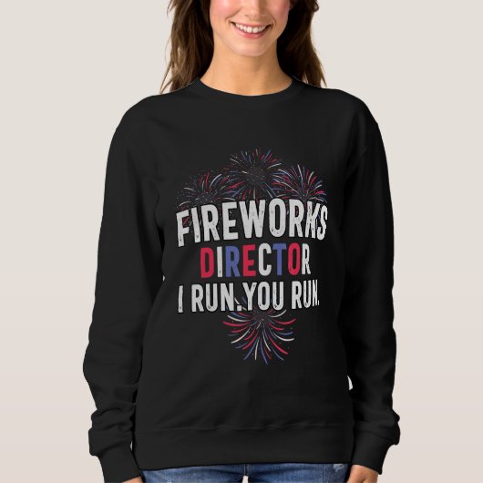 Fireworks Director I run You Run Julth 4th Indepen Trui (Voorkant)