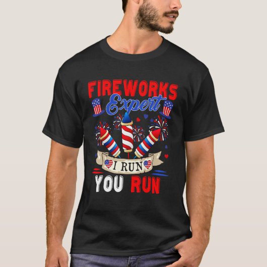 Fireworks Expert I Run You Run 4th Of July Firewor T-shirt (Voorkant)