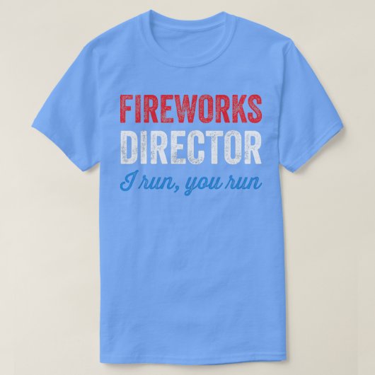 Fireworks-regisseur die je runt t-shirt (Design voorkant)