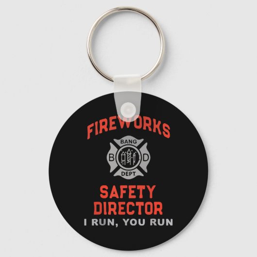 Fireworks Safety Director Ik run je Funny 4th Sleutelhanger (Voorkant)