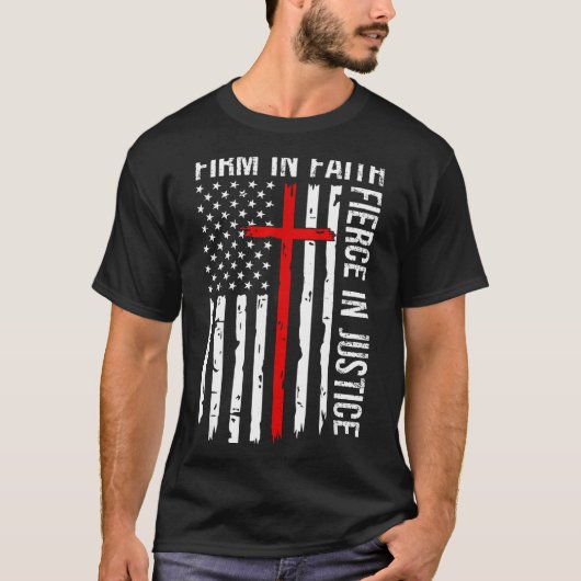 Firm In Faith Fierce In Justice Usa Flag Christian T-shirt (Voorkant)