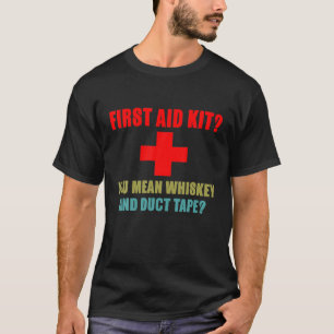 First Aid Kit Whiskey en Duct Tape Funny Dad Joke T-shirt