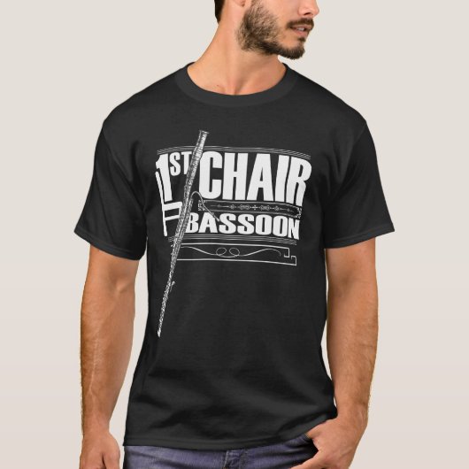 First Chair Bassoon a Band Member Orchestra Player T-shirt (Voorkant)