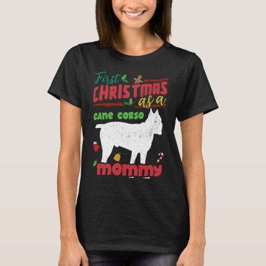 First Christmas as a Cane Corso dog mommy T-shirt (Voorkant)
