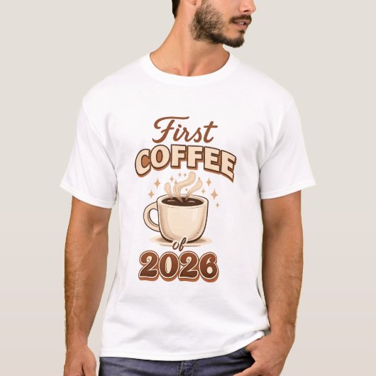 First Coffee of 2026 – New Year Coffee Lover Gift T-shirt (Voorkant)