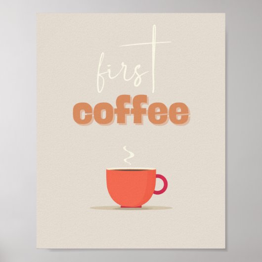 First Coffee Poster – Steaming Cup Kitchen Art (Voorkant)