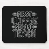 First Coffee Second Teach Funny Teacher Shirt Back Muismat (Voorkant)