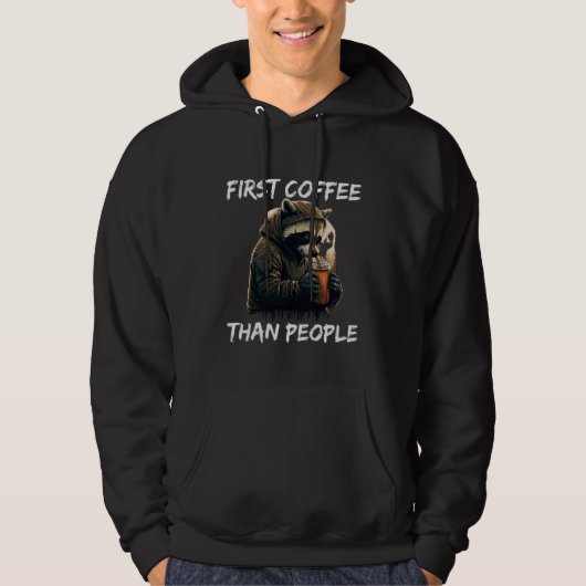 First coffee than people racoon  1 hoodie (Voorkant)