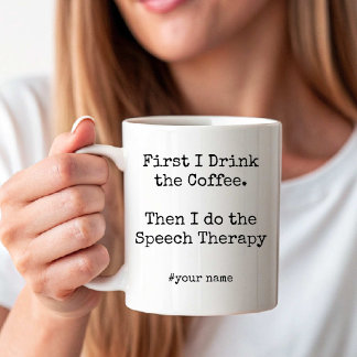 First Coffee Then I Do Speech Therapy funny Koffiemok