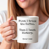 First Coffee Then I Teach History funny Koffiemok