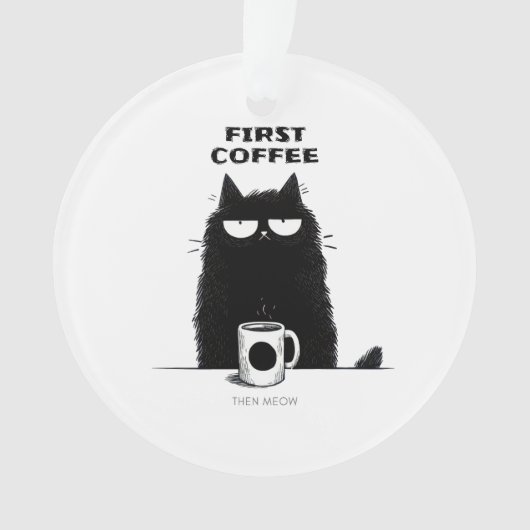 First Coffee Then Meow – Funny Cat Coffee Lover Ornament (voorkant)