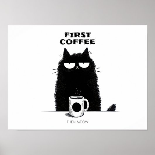 First Coffee Then Meow – Funny Cat Coffee Lover Poster (Voorkant)