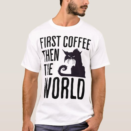 First Coffee then the World T-shirt (Voorkant)
