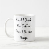 “First Coffee Then Things – Funny Coffee Quote” Koffiemok (Links)