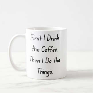 “First Coffee Then Things – Funny Coffee Quote” Koffiemok