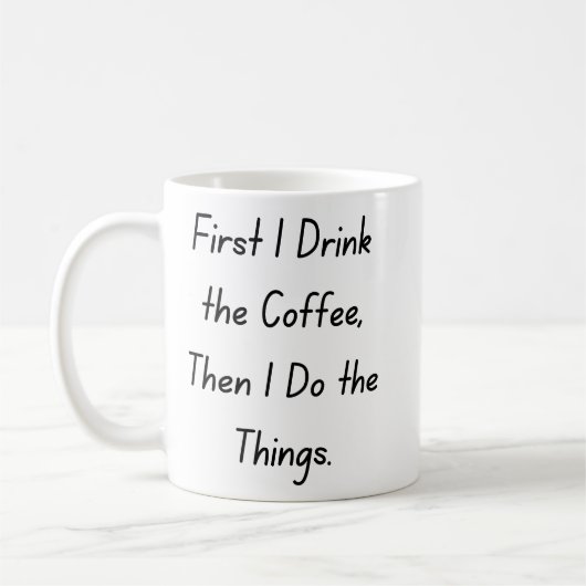 “First Coffee Then Things – Funny Coffee Quote” Koffiemok (Links)